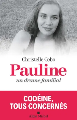 Pauline, un drame familial, Codéine, tous concernés