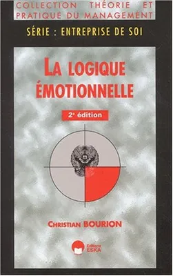 La logique emotionnelle (2e ed.), interface entre bouleversements professionnels et évolutions personnelles
