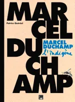 Marcel Duchamp, l'indigène