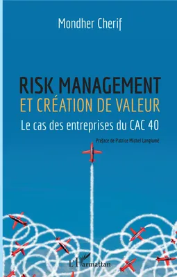 Risk management et création de valeur, Le cas des entreprises du cac 40