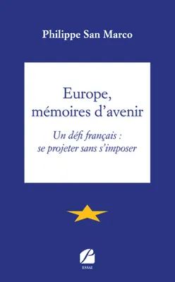 Europe, mémoires d'avenir, Un défi français : se projeter sans s'imposer
