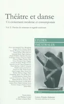 Théâtre et danse (Volume II) Un croisement moderne et contemporain, Paroles de créateurs et regards extérieurs