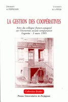 La gestion des coopératives, actes du colloque franco-espagnol sur l'économie sociale comparative, Logroño, 3 mars 1995