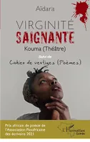 Virginité saignante, Kouma (Théâtre) - Suivi de Cahier de vertiges (Poèmes)