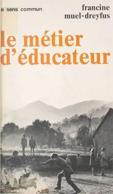 Métier d'éducateur, les instituteurs de 1900, les éducateurs spécialisés de 1968