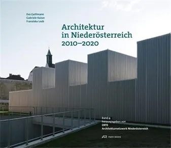 Architektur in NiederOsterreich 2010-2020 /allemand