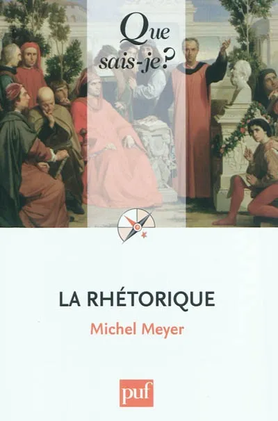 Livres Dictionnaires et méthodes de langues Langue française La rhétorique, « Que sais-je ? » n° 2133 Michel Meyer