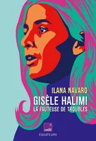 Gisèle Halimi la fauteuse de troubles