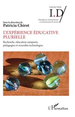 L'expérience éducative plurielle, Recherche, éducation comparée, pédagogies et nouvelles technologies