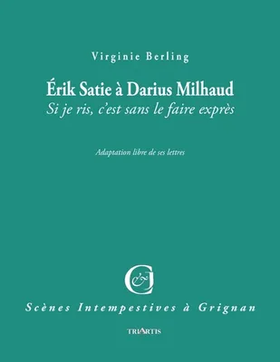 Éric Satie à Darius Milhaud, Si je ris, c'est sans le faire exprès