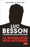 Luc Besson, l'homme qui voulait être aimé, La biographie non autorisée