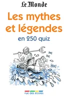 Les mythes et légendes en 250 quiz, 350 quiz et jeux pour vous tester !