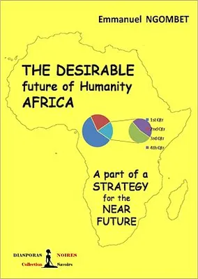 The desirable future of Humanity AFRICA, A part of a STRATEGY for the NEAR FUTURE
