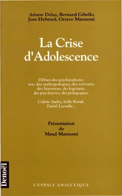 La Crise d'adolescence, Débats des psychanalystes avec des anthropologues, des écrivains, des historiens, des logiciens, des psychiatres, des pédagogues