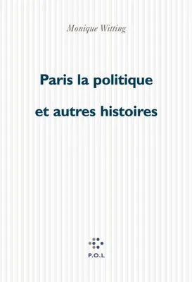 Paris-la-politique et autres histoires, et autres histoires