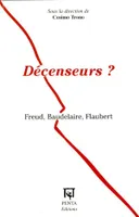 Décenseurs ?, Freud, Baudelaire, Flaubert