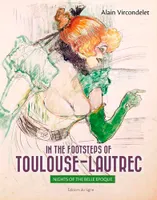 In The Footsteps Of Toulouse-Lautrec Nights Of La