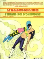 Le Vagabond des limbes ., [13], Le Vagabond des Limbes. L'Enfant-Roi d'Onirodyne.