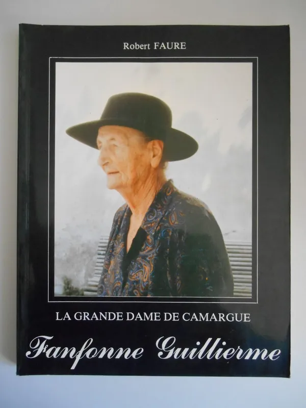 La grande dame de Camargue, Fanfonne Guillierme, la grande dame de Camargue Robert Faure