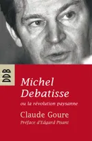 Michel Debatisse ou la révolution paysanne, biographie