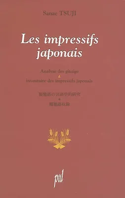 Les impressifs japonais - analyse linguistique des gitaigo et inventaire des impressifs japonais, analyse linguistique des gitaigo et inventaire des impressifs japonais