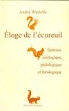 Eloge de l'écureuil, fantaisie zoologique, philologique et théologique, fantaisie zoologique, philologique et théologique
