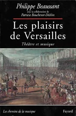 Les Plaisirs de Versailles, Théâtre et musique