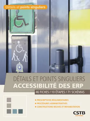 Accessibilité des ERP, 46 fiches, 10 étapes, 71 schémas