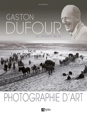 Gaston Dufour, Un artisan de la photographie d'art