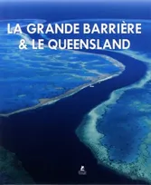 La Grande Barrière et le Queensland