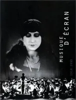 Musique d'écran, l'accompagnement musical du cinéma muet en France, 1918-1995