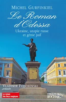 Le Roman d'Odessa, Ukraine, utopie russe et génie juif