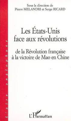 Les Etats-Unis face aux révolutions, De la Révolution française à la victoire de Mao en Chine