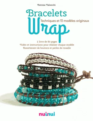 Bracelets Wrap Techniques et 12 modèles originaux