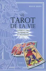 Le Tarot de la vie, comment lire, interpréter et pratiquer
