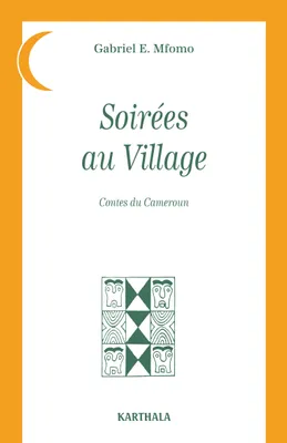 Soirées au village - contes du Cameroun, contes du Cameroun