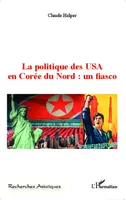 La politique des USA en Corée du Nord : un fiasco