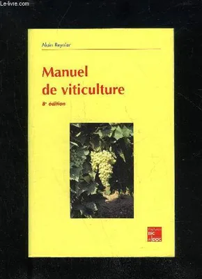 Manuel de viticulture - guide technique du viticulteur, guide technique du viticulteur