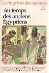 La Vie privée des hommes., [3], Au temps des anciens Égyptiens (La Vie privée des hommes)