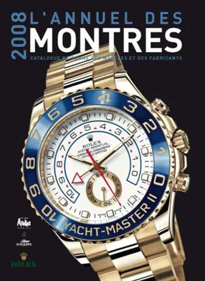 annuel des montres 2008 - catalogue des marques, Catalogue raisonné des modèles et des fabricants