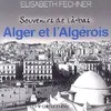 Souvenirs de là-bas Alger et  l'Algérois