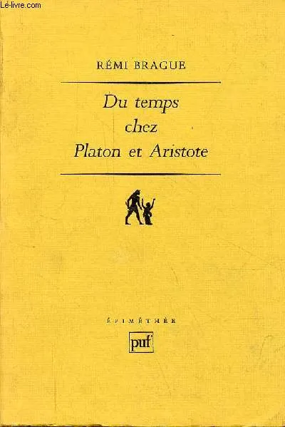 Livres Sciences Humaines et Sociales Philosophie Du temps chez Platon et aristote, quatre études Rémi Brague