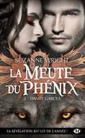2, La Meute du Phénix, T2 : Dante Garcea, La Meute du phénix, T2