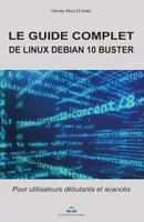 Le guide complet de Linux Debian 10 Buster, Pour utilisateurs débutants et avancés
