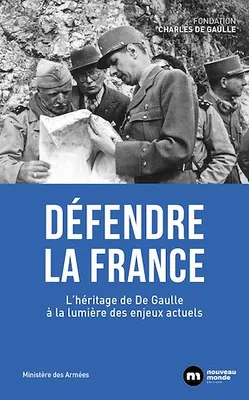 Défendre la France, L'héritage de De Gaulle à la lumière des enjeux actuels