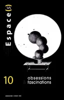 Espace(s) n°10 Obsessions & fascinations