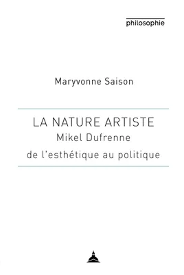 La nature artiste, Mikel Dufrenne de l’esthétique au politique