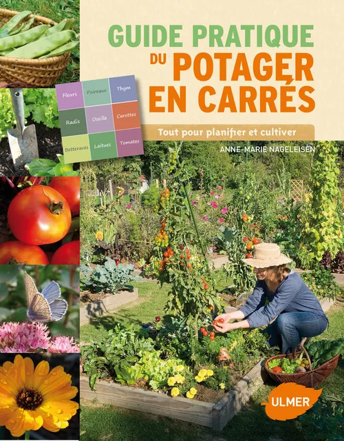 Livres Écologie et nature Nature Jardinage Le Guide pratique du potager en carrés. Tout pour planifier et cultiver Anne-Marie Nageleisen