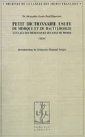 Petit dictionnaire usuel de mimique et de dactylologie - à l'usage des médecins et des gens du monde, à l'usage des médecins et des gens du monde