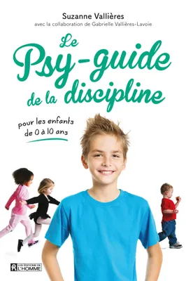 Le psy-guide de la discipline, Pour les enfants de 0 à 10 ans